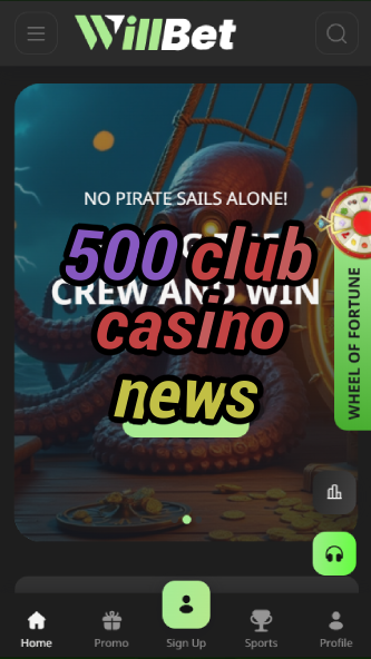 500 club casino news-asdasdzhjkds.com